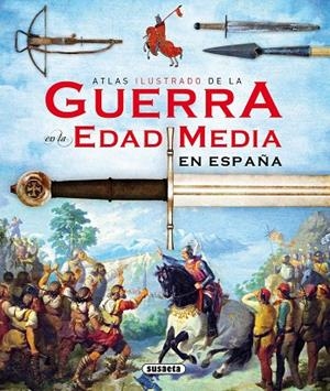 ATLAS ILUSTRADO DE LA GUERRA EN LA EDAD MEDIA EN ESPAÑA | 9788467727975 | SÁEZ ABAD,RUBÉN | Libreria Geli - Librería Online de Girona - Comprar libros en catalán y castellano