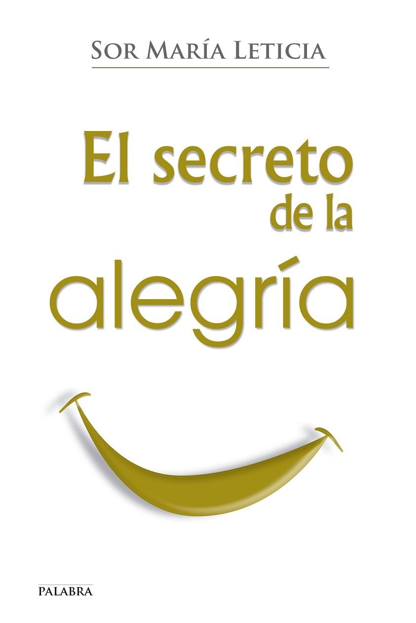 EL SECRETO DE LA ALEGRÍA | 9788498409680 | SOR MARIA LETICIA | Libreria Geli - Librería Online de Girona - Comprar libros en catalán y castellano