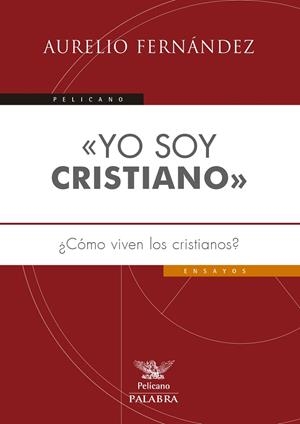 YO SOY CRISTIANO.COMO VIVEN LOS CRISTIANOS | 9788498409673 | FERNÁNDEZ FERNÁNDEZ,AURELIO | Llibreria Geli - Llibreria Online de Girona - Comprar llibres en català i castellà