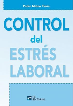 CONTROL DEL ESTRÉS LABORAL | 9788415683988 | MATEO FLORÍA,PEDRO | Libreria Geli - Librería Online de Girona - Comprar libros en catalán y castellano