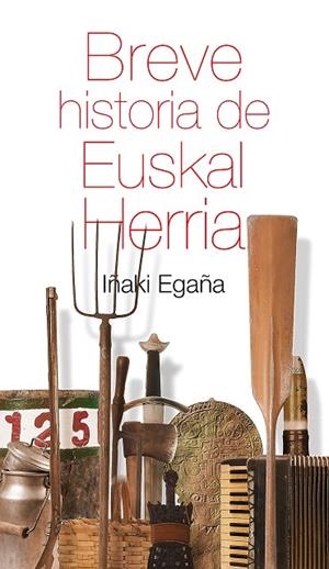 BREVE HISTORIA DE EUSKAL HERRIA | 9788471485410 | EGAÑA,IÑAKI | Llibreria Geli - Llibreria Online de Girona - Comprar llibres en català i castellà