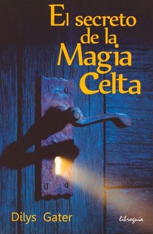 EL SECRETO DE LA MAGIA CELTA | 9788494016929 | GATER,DYLIS | Llibreria Geli - Llibreria Online de Girona - Comprar llibres en català i castellà