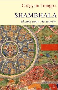 SHAMBHALA.EL CAMI SAGRAT DEL GUERRER | 9788499882475 | TRUNGPA,CHÖGYAM | Libreria Geli - Librería Online de Girona - Comprar libros en catalán y castellano