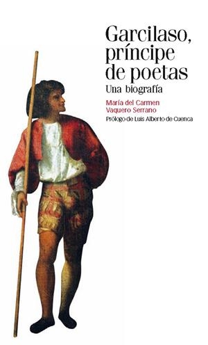 GARCILASO,PRINCIPE DE POETAS.UNA BIOGRAFIA | 9788492820948 | VAQUERO SERRANO,M.ª DEL CARMEN | Llibreria Geli - Llibreria Online de Girona - Comprar llibres en català i castellà