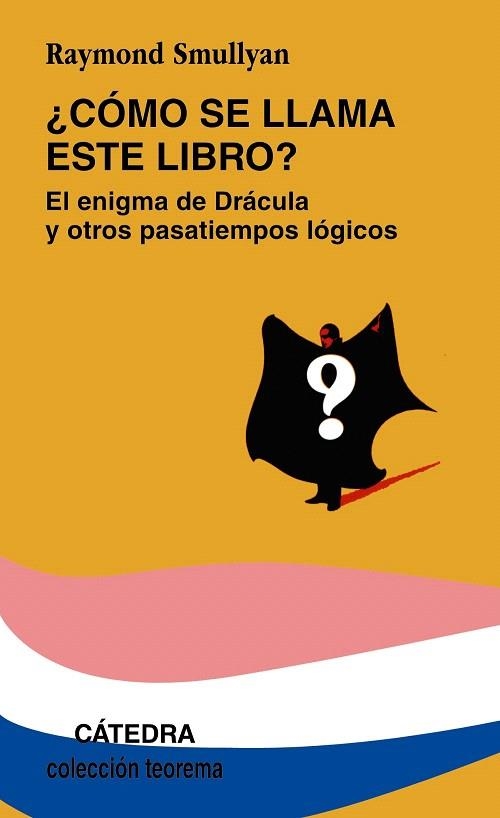 COMO SE LLAMA ESTE LIBRO?EL ENIGMA DE DRACULA... | 9788437602974 | SMULLYAN,RAYMOND | Libreria Geli - Librería Online de Girona - Comprar libros en catalán y castellano