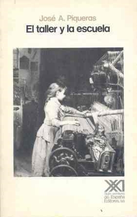 EL TALLER Y LA ESCUELA | 9788432306525 | PIQUERAS,JOSE A. | Llibreria Geli - Llibreria Online de Girona - Comprar llibres en català i castellà