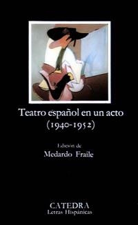 TEATRO ESPAÑOL EN UN ACTO(1940-1952) | 9788437608389 | FRAILE,MEDARDO | Libreria Geli - Librería Online de Girona - Comprar libros en catalán y castellano