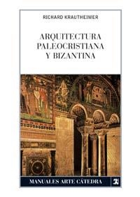 ARQUITECTURA PALEOCRISTIANA Y BIZANTINA | 9788437604954 | KRAUTHEIMER,RICHARD | Libreria Geli - Librería Online de Girona - Comprar libros en catalán y castellano