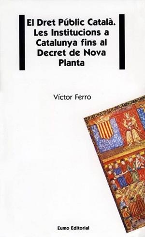 EL DRET PUBLIC CATALÀ.LES INSTITUCIONS A CATALUNYA | 9788476022030 | FERRO,VICTOR | Libreria Geli - Librería Online de Girona - Comprar libros en catalán y castellano