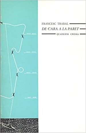 DE CARA A LA PARET | 9788485704651 | TRABAL,FRANCESC | Llibreria Geli - Llibreria Online de Girona - Comprar llibres en català i castellà