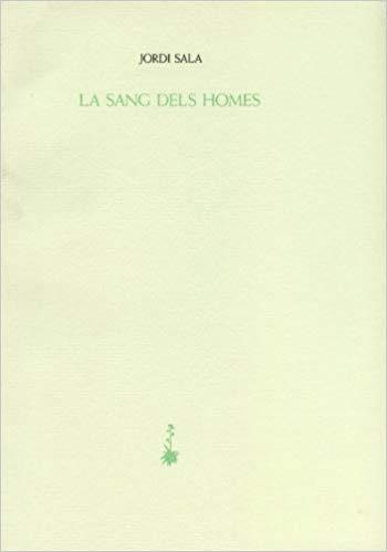 LA SANG DELS HOMES | 9788477270812 | SALA,JORDI | Llibreria Geli - Llibreria Online de Girona - Comprar llibres en català i castellà