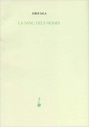 LA SANG DELS HOMES | 9788477270812 | SALA,JORDI | Libreria Geli - Librería Online de Girona - Comprar libros en catalán y castellano