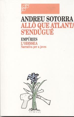 ALLO QUE ATLANTA S'ENDUGUE | 9788475963709 | SOTORRA,ANDREU | Libreria Geli - Librería Online de Girona - Comprar libros en catalán y castellano