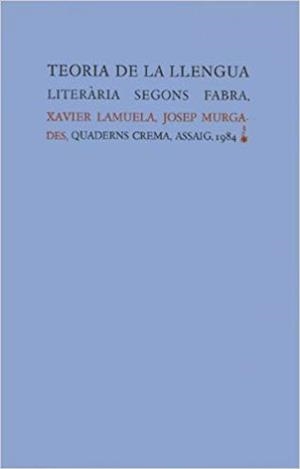 TEORIA DE LA LLENGUA LITERARIA SEGONS FABRA | 9788485704569 | LAMUELA,XAVIER/MURGADES,JOSEP | Llibreria Geli - Llibreria Online de Girona - Comprar llibres en català i castellà