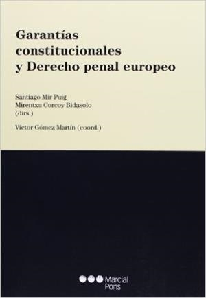 GARANTIAS CONSTITUCIONALES Y DERECHO PENAL EUROPEO | 9788497680790 | MIR PUIG,SANTIAGO/CORCOY,MIRENTXU | Libreria Geli - Librería Online de Girona - Comprar libros en catalán y castellano