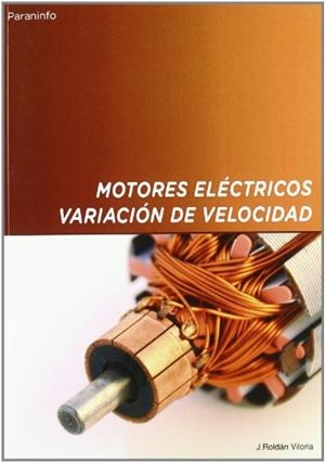 MOTORES ELECTRICOS.VARIACION DE VELOCIDAD | 9788428319911 | ROLDAN VILORIA,J. | Llibreria Geli - Llibreria Online de Girona - Comprar llibres en català i castellà