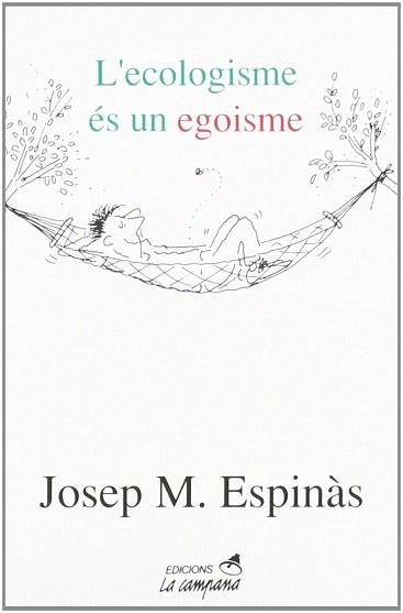 L'ECOLOGISME ES UN EGOISME | 9788486491932 | ESPINAS,JOSEP M. | Llibreria Geli - Llibreria Online de Girona - Comprar llibres en català i castellà