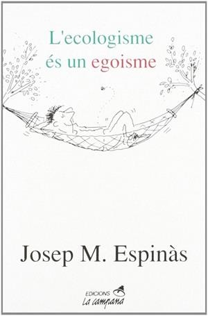 L'ECOLOGISME ES UN EGOISME | 9788486491932 | ESPINAS,JOSEP M. | Llibreria Geli - Llibreria Online de Girona - Comprar llibres en català i castellà