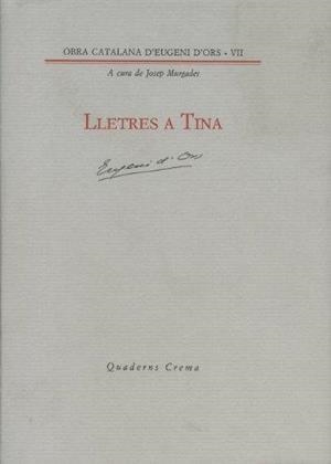 LLETRES A TINA(OBRA CATALANA D'EUGENI D'ORS-7) | 9788477270942 | D'ORS,EUGENI | Libreria Geli - Librería Online de Girona - Comprar libros en catalán y castellano
