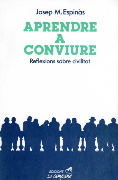 APRENDRE A CONVIURE.REFLEXIONS SOBRE CIVILITAT | 9788486491017 | ESPINAS,JOSEP Mª | Libreria Geli - Librería Online de Girona - Comprar libros en catalán y castellano