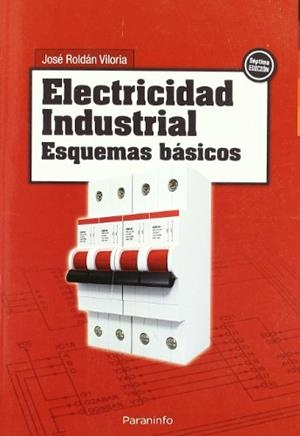 ELECTRICIDAD INDUSTRIAL.ESQUEMAS BASICOS | 9788428311656 | ROLDAN VILORIA,JOSE | Llibreria Geli - Llibreria Online de Girona - Comprar llibres en català i castellà