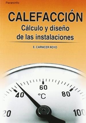 CALEFACCION.CALCULO Y DISEÑO DE LAS INSTALACIONES | 9788428319362 | CARNICER ROYO,E. | Llibreria Geli - Llibreria Online de Girona - Comprar llibres en català i castellà