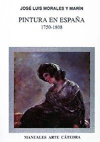 PINTURA EN ESPAÑA 1750-1808 | 9788437612614 | MORALES Y MARIN,JOSE LUIS | Libreria Geli - Librería Online de Girona - Comprar libros en catalán y castellano