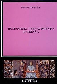 HUMANISMO Y RENACIMIENTO EN ESPAÑA | 9788437612775 | YNDURAIN,DOMINGO | Libreria Geli - Librería Online de Girona - Comprar libros en catalán y castellano