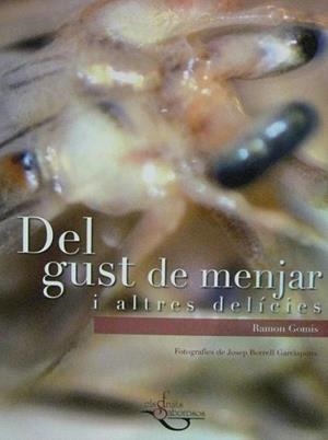 DEL GUST DE MENJAR I ALTRES DELÍCIES | 9788493315160 | GOMIS,RAMON | Libreria Geli - Librería Online de Girona - Comprar libros en catalán y castellano