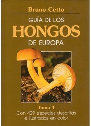 GUIA DE LOS HONGOS DE EUROPA-4 | 9788428208871 | CETTO,BRUNI | Libreria Geli - Librería Online de Girona - Comprar libros en catalán y castellano