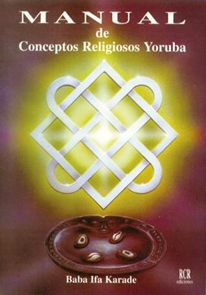 MANUAL DE CONCEPTOS RELIGIOSOS YORUBA | 9788482450056 | IFA KARADE,BABA | Llibreria Geli - Llibreria Online de Girona - Comprar llibres en català i castellà