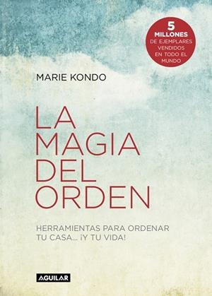 LA MAGIA DEL ORDEN.HERRAMIENTAS PARA ORDENAR TU CASA...¡Y TU VIDA¡ | 9788403501409 | KONDO,MARIE | Libreria Geli - Librería Online de Girona - Comprar libros en catalán y castellano
