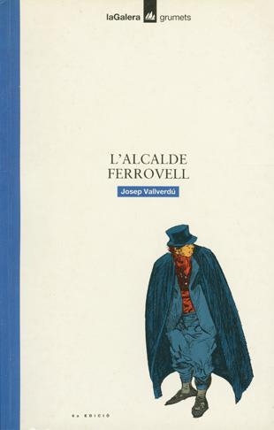 L'ALCALDE FERROVELL | 9788424681876 | VALLVERDU,JOSEP | Llibreria Geli - Llibreria Online de Girona - Comprar llibres en català i castellà