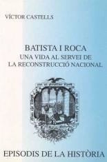 BATISTA I ROCA.UNA VIDA AL SERVEI DE LA RECONSTRUCCIÓ NACIONAL | 9788423204885 | CASTELLS,VICTOR | Libreria Geli - Librería Online de Girona - Comprar libros en catalán y castellano