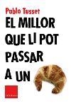 EL MILLOR QUE LI POT PASSAR A UN CROISSANT | 9788466403801 | TUSSET,PABLO | Llibreria Geli - Llibreria Online de Girona - Comprar llibres en català i castellà