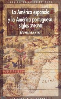 LA AMERICA ESPAÑOLA Y LA AMERICA PORTUGUESA S.XVI | 9788476002032 | BENNASSAR | Llibreria Geli - Llibreria Online de Girona - Comprar llibres en català i castellà