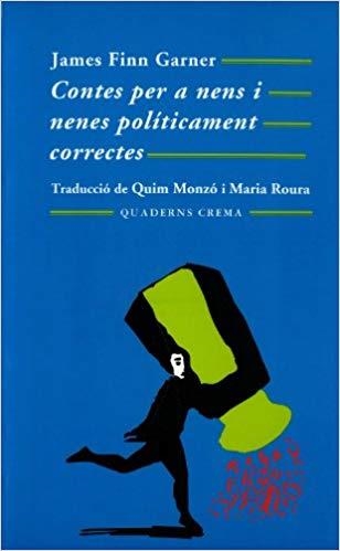 CONTES PER A NENS I NENES POLITICAMENT CORRECTES | 9788477271536 | GARNER,JAMES FINN | Libreria Geli - Librería Online de Girona - Comprar libros en catalán y castellano