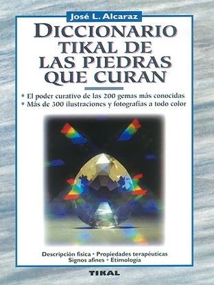 DICCIONARIO TIKAL DE LAS PIEDRAS QUE CURAN | 9788430579709 | ALCARAZ,JOSE L. | Libreria Geli - Librería Online de Girona - Comprar libros en catalán y castellano