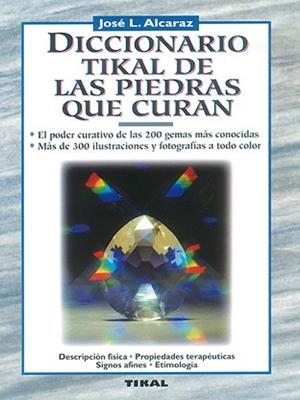 DICCIONARIO TIKAL DE LAS PIEDRAS QUE CURAN | 9788430579709 | ALCARAZ,JOSE L. | Libreria Geli - Librería Online de Girona - Comprar libros en catalán y castellano