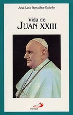 VIDA DE JUAN XXIII | 9788428517416 | GONZALEZ BALADO,JOSE LUIS | Llibreria Geli - Llibreria Online de Girona - Comprar llibres en català i castellà