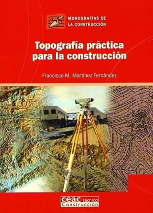 TOPOGRAFIA PRACTICA PARA LA CONSTRUCCION | 9788432930645 | MARTINEZ FERNANDEZ,FRANCISCO M. | Llibreria Geli - Llibreria Online de Girona - Comprar llibres en català i castellà