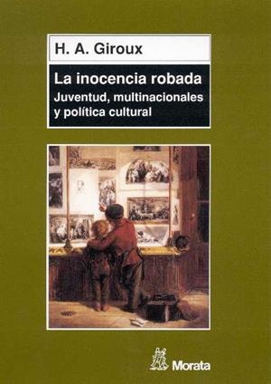LA INOCENCIA ROBADA.JUVENTUD,MULTINACIONALES Y POLITICA CULT | 9788471124784 | GIROUX,H.A. | Libreria Geli - Librería Online de Girona - Comprar libros en catalán y castellano