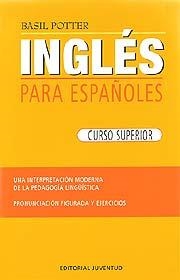 INGLES PARA ESPAÑOLES(CURSO SUPERIOR) | 9788426100825 | POTTER,BASIL | Libreria Geli - Librería Online de Girona - Comprar libros en catalán y castellano