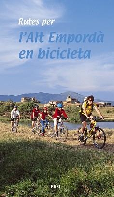 RUTES PER L'ALT EMPORDA EN BICICLETA | 9788495946270 | COS DEROUARD, JOAN/ROIG CASADEMONT, MIQUEL | Libreria Geli - Librería Online de Girona - Comprar libros en catalán y castellano