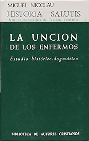 LA UNCION DE LOS ENFERMOS.ESTUDIO HISTORICO-DOGMATICO | 9788422007340 | NICOLAU,MIGUEL | Libreria Geli - Librería Online de Girona - Comprar libros en catalán y castellano