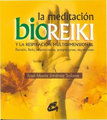 LA MEDITACION BIOREIKI Y LA RESPIRACION MULTIDIMENSIONAL | 9788484450719 | JIMENEZ SOLANA,JOSE MARIA | Libreria Geli - Librería Online de Girona - Comprar libros en catalán y castellano