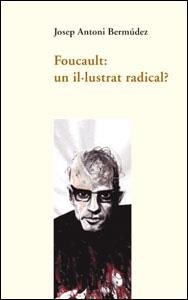 FOUCAULT UN IL.LUSTRAT RADICAL | 9788437056791 | BERMUDEZ,JOSEP ANTONI | Libreria Geli - Librería Online de Girona - Comprar libros en catalán y castellano