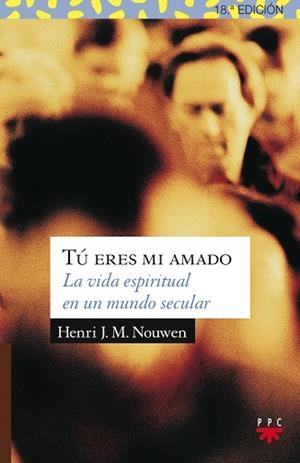 TU ERES MI AMADO.LA VIDA ESPIRITUAL EN MUNDO SECUL | 9788428811804 | NOUWEN,HENRI J. | Libreria Geli - Librería Online de Girona - Comprar libros en catalán y castellano