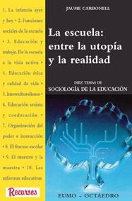 LA ESCUELA:ENTRE LA UTOPIA Y LA REALIDAD | 9788480632201 | CARBONELL,JAUME | Libreria Geli - Librería Online de Girona - Comprar libros en catalán y castellano