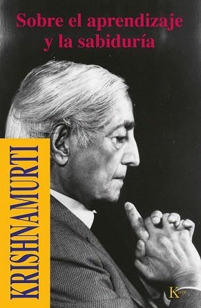 SOBRE EL APRENDIZAJE Y LA SABIDURIA | 9788472453524 | KRISHNAMURTI | Libreria Geli - Librería Online de Girona - Comprar libros en catalán y castellano